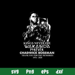 Kings Never Die Wakanda Forever Chadwick Boseman Svg, Black Panther Svg, Png Dxf Eps File