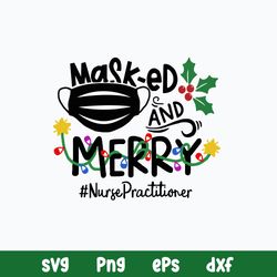 Mask-Ed And Merry Nurse Practitioner Svg, Png Dxf Eps File