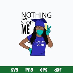 Nothing Can Stop Me Class Of 2020 Svg, Png, Dxf, Eps File