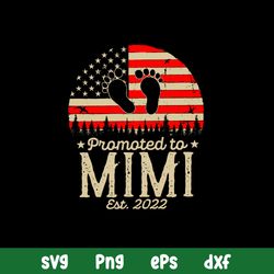 Promoted To Mimi Est 2022 Svg, Flag USA Svg, Png Dxf Eps File