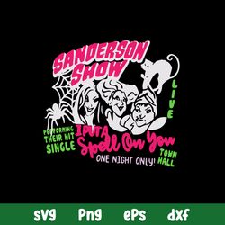 Sanderson Show Svg, Sanderson Svg, Hocus Pocus Svg, Png Dxf Eps File