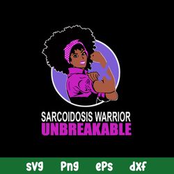Sarcoidosis Warrior Unbreakable Svg, Woman Svg, Png Dxf Eps File