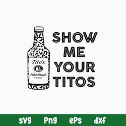 Show me your Titos, Tito_s Handmade Voka Svg, Png Dxf Eps File