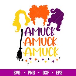 Amuck Amuck Amuck, Amuck Svg, Hocus Pocus Svg, Sanderson Sisters Svg, png, eps, dxf file