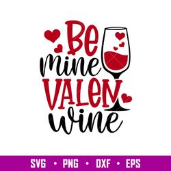 Be Mine Valen Wine, Be Mine Valen Wine Svg, Valentines Day Svg, Valentine Svg, Love Svg,png, dxf, eps file