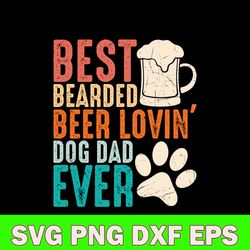 Best Bearded Beer Lovin Svg, Fathers Day Svg, Png Dxf Eps File