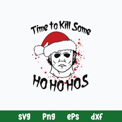 Time To Kill Some Ho Ho Ho Svg, Michael Myers Christmas Svg, Png Dxf Eps File