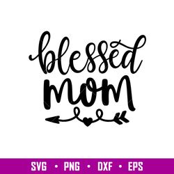 Blessed Mom, Blessed Mom Svg, Mom Life Svg, Mothers Day Svg, Best Mama Svg,png, dxf, eps file