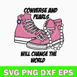 Converse And Pearls Will Change The World  Svg, Coverse Svg, Png Dxf Eps File