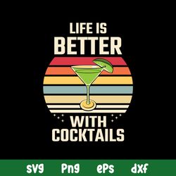 Bartender Life Is Better With Cocktails Svg, Bartender Svg, Png Dxf Eps Digital File