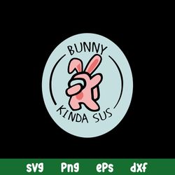 Bunny Among Us Svg, Among Us Svg, Png Dxf Eps Digital File