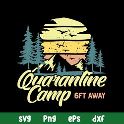 Camp Quarantine Camping Svg, Camping Svg, Png Dxf Eps File