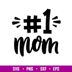 Number One Mom, Number One Mom Svg, Mom Life Svg, Mothers Day Svg, 1 Mom Svg, png,dxf,eps file