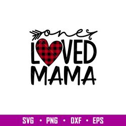 One Loved Mama, One Loved Mama Svg, Valentines Day Svg, Valentine Svg, Love Svg, png,dxf,eps file