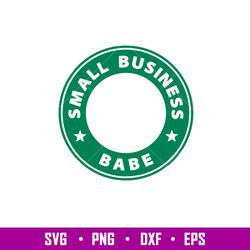 Small Business Babe, Small Business Babe Svg, Starbucks Coffee Ring Svg, Boss Girl Svg, png,dxf,eps file
