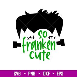 So Franken Cute 1, So Franken Cute Svg, Frankenstein Boy Svg, Halloween Boy Svg, png,dxf,eps file