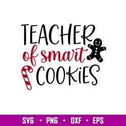 Teacher Of Smart Cookies, Teacher Of Smart Cookies Svg, Christmas Teacher Svg, Merry Christmas Svg,png,dxf,eps file