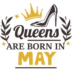 Queens Are Born In May, Birthday Svg, Born In May Svg, Queen Svg, Queen Birthday, May Girl Svg, Born In May, May Svg, Ma