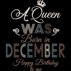 A Queen Was Born In December Happy Birthday To Me,Birthday Svg, Birthday Girl Svg,Queen Svg,Queen Birthday, Lips Svg,Dec