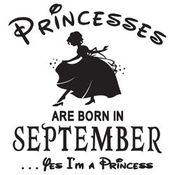 Princesses Are Born In September Yes Im A Princess, Birthday Svg, Birthday Girl, Birthday Princess, September Birthday S