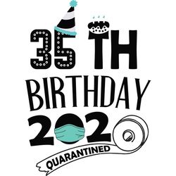 Happy 35th Birthday 2020 Quarantined Svg, Birthday Svg, Birthday Gift, Birthday Quote, Birthday Shirt, Toilet Paper svg,