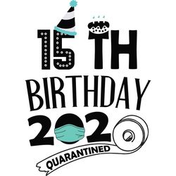 For 15th Birthday 2020 Quarantined, Birthday Svg, Birthday Gift, Birthday Quote, Birthday Shirt, Toilet Paper svg, Toile