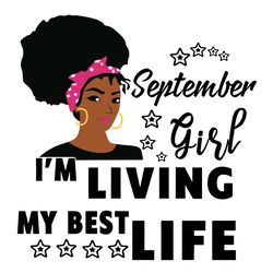 I'm Living My Best Life, September Girl,Birthday Svg,Birthday Girl Svg, Birthday Gift, Birthday Girl, Born In September,