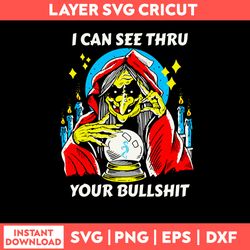 I Can See Thru Your Bullshit Svg, Witch Svg, Png dxf Eps File