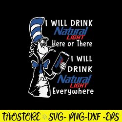 I Will Drink Natural Light Here Or There I Will Drink Natural Light Everywhere Svg, Natural Light Svg, Cat In The Hat Sv