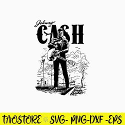 Johnny Cash Svg, Singer Svg, Png Dxf Eps File