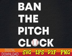Ban The Pitch Clock in Baseball - Show Your Support Svg, Eps, Png, Dxf, Digital Download