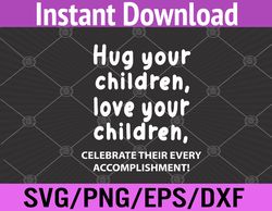 Hug Your Children Svg, Eps, Png, Dxf, Digital Download