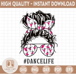 Dance Life png, dance mom life sublimation download, messy bun dance life svg  png clip art, dancer png files clipart de
