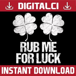 Rub Me For Luck Shamrock Boobs St Patrick's Day Sexy PNG Sublimation Designs