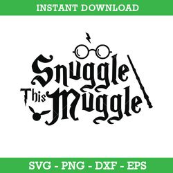 Snuggle This Muggle SVG, Harry Potter SVG, Magic Wand SVG, PNG DXF EPS, Instant Download