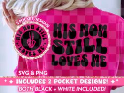 His Mom Still Loves Me PNG SVG, Funny Quote Retro svg png De, 46