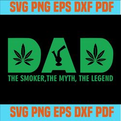 Dad the smoker the myth the legend,fathers day svg, fathers day gift, happy fathers day,fathers day 2020,father 2020 gif