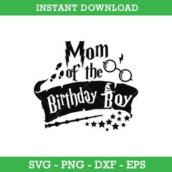 Mom Of The Birthday Boy SVG, Harry Potter SVG, Happy Birthday Boy SVG, PNG DXF EPS, Instant Download