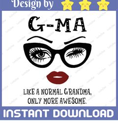 G-Ma like a normal grandma, only more awesome svg, face glasses svg, funny quote svg, svg for Cricut Silhouette