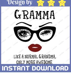 Gramma like a normal grandma, only more awesome svg, face glasses svg, funny quote svg, svg for Cricut Silhouette