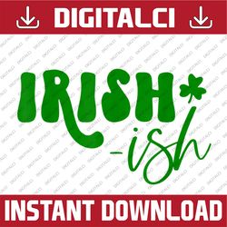 Irish-ish St Patrick's Day Funny Irish Shamrock Lucky Retro PNG Sublimation Designs