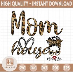 Mom House PNG, Mom Life cheetah png file, sublimation download, mom life leopard, sublimation design, mom skull png file