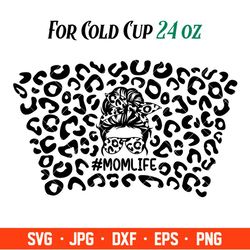 Mom Life Leopard Full Wrap Svg, Starbucks Svg, Coffee Ring Svg, Cold Cup Svg, Cricut, Silhouette Vector Cut File