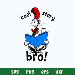 Cool Story Bro, Dr. Seuss Day Svg, Cat In The Hat svg, Png Dxf Eps File