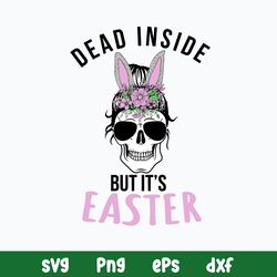Dead Inside But its Easter Svg, Messy Bun Svg, Mom Life Svg,  Png Dxf Eps File