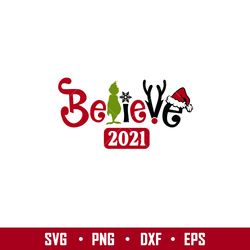 Believe in Christmas 2021, Believe in Christmas 2021 Svg, Believe in Grinch Svg, Christmas 2021 Svg, png, eps, dxf file