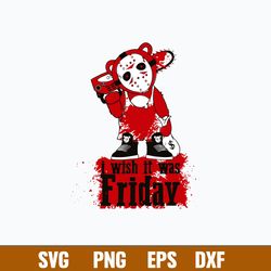 I Wish It Was Friday Svg, Leatherface Svg, Halloween Svg, Png Dxf Eps File