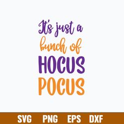 It_s Just A Bunch Of Hocus Pocus  Svg, Halloween Svg, Png Dxf Eps File