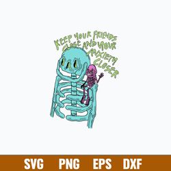 Keep Your Friends Close And Your Anxiety Closer Svg, Skeleton Svg, Png Dxf Eps File