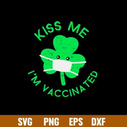 Kiss Me Im Face Mask Clover Vaccinated Svg, Png Dxf Eps File